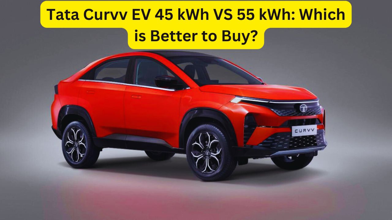 Tata Curvv EV 45 kWh VS 55 kWh Which is Better to Buy