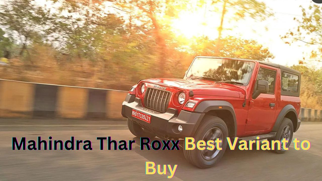 Mahindra Thar Roxx best variant to buy